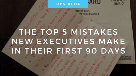 The Top 5 Mistakes New Executives Make in their First 90 Days