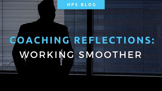 Coaching Reflections – Working Smoother